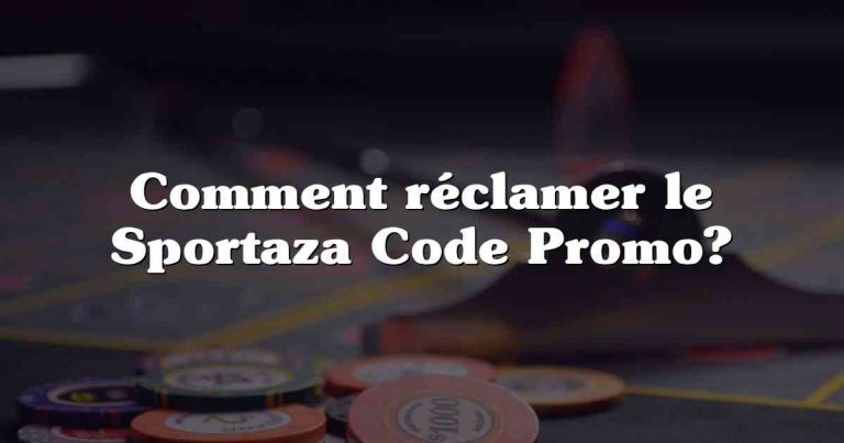 Comment réclamer le Sportaza Code Promo?