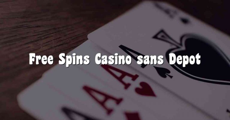 Free Spins Casino sans Depot