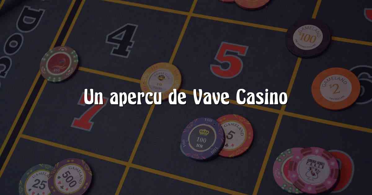 Un apercu de Vave Casino