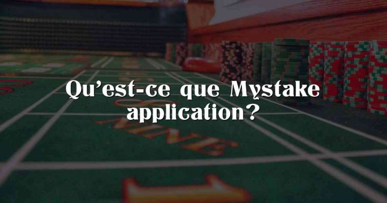 Qu’est-ce que Mystake application?