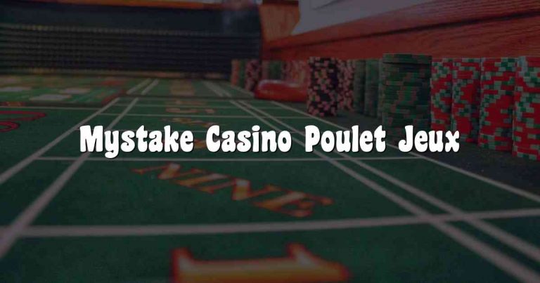 Mystake Casino Poulet Jeux