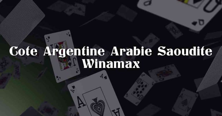 Cote Argentine Arabie Saoudite Winamax