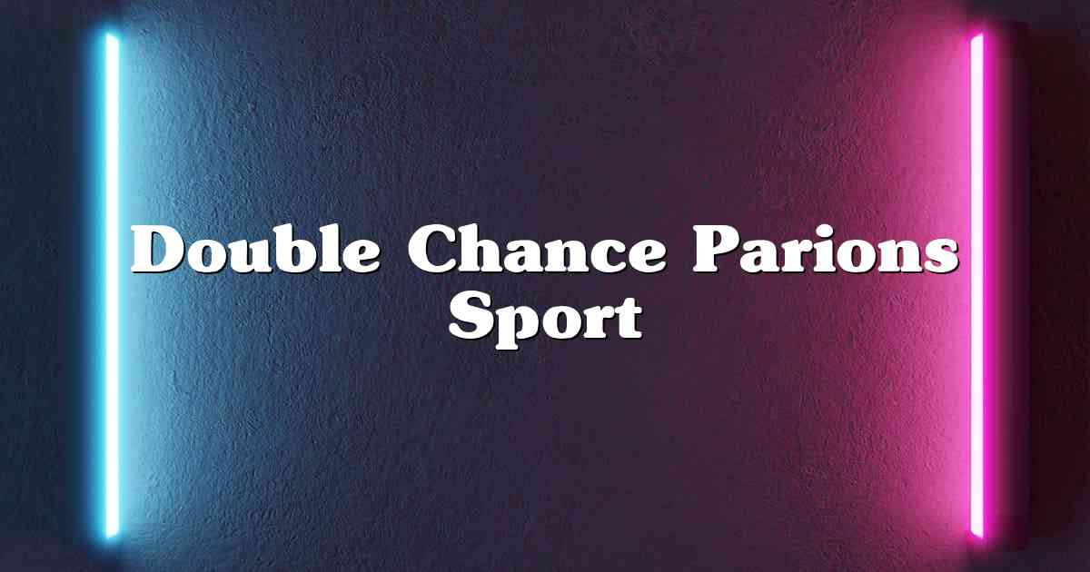 Double Chance Parions Sport