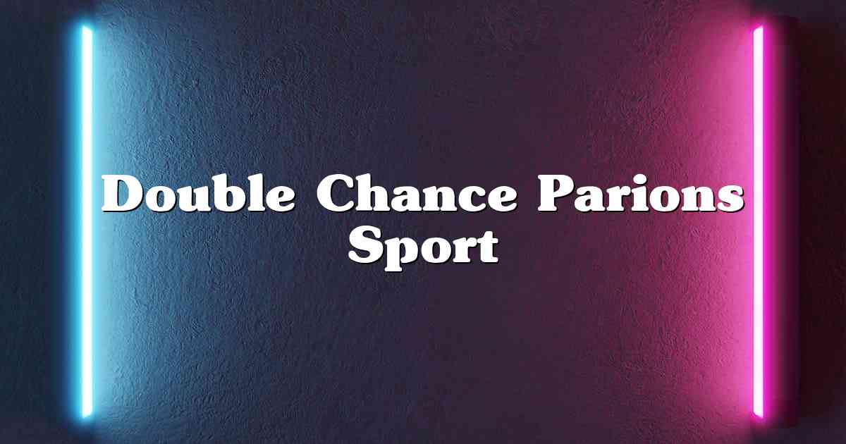 Double Chance Parions Sport