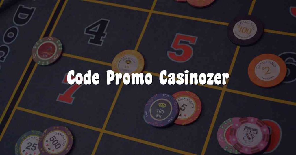 Code Promo Casinozer : Profitez des Meilleures Offres