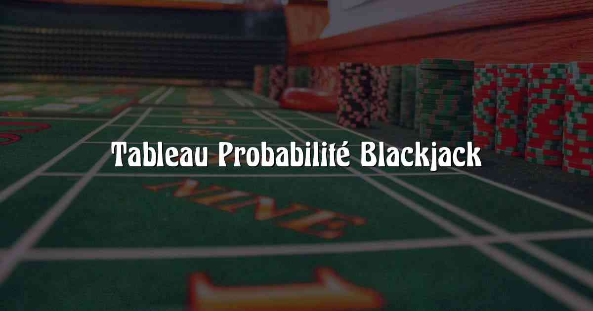 Tableau Probabilité Blackjack