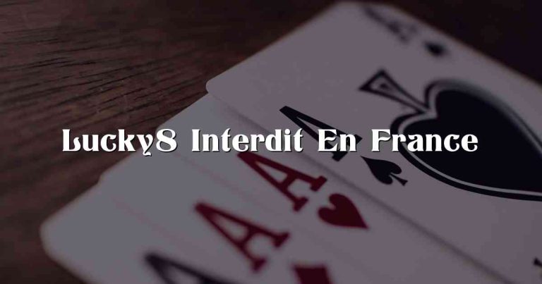 Lucky8 Interdit En France