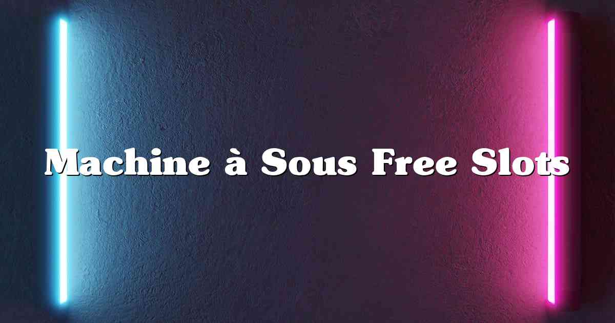 Machine à Sous Free Slots