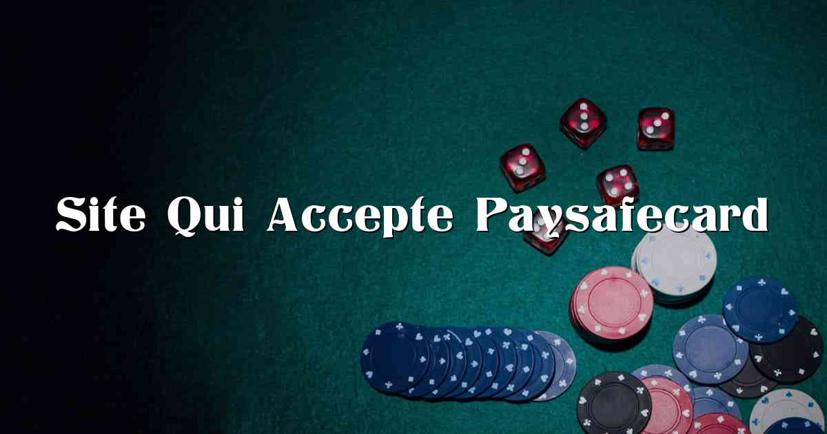 Site Qui Accepte Paysafecard