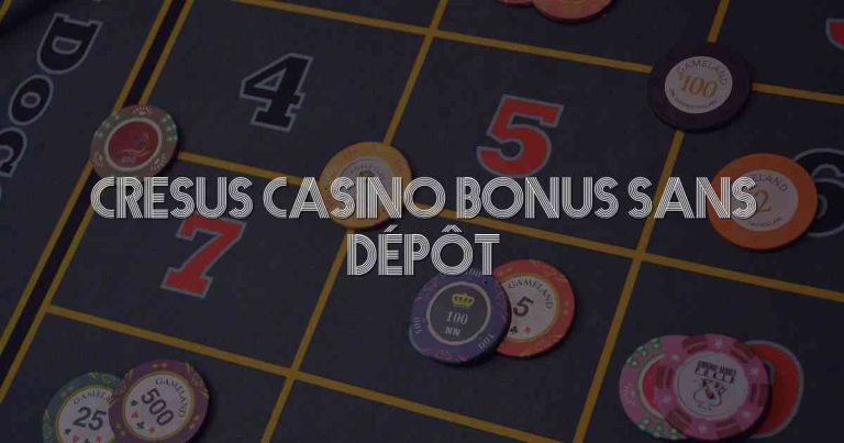 Cresus Casino Bonus Sans Dépôt