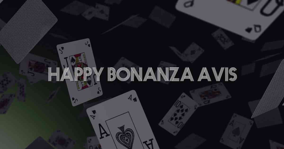 Happy Bonanza Avis