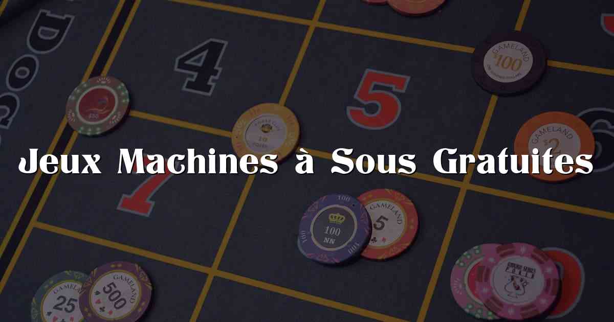 Jeux Machines à Sous Gratuites