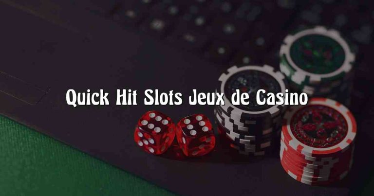 Quick Hit Slots Jeux de Casino