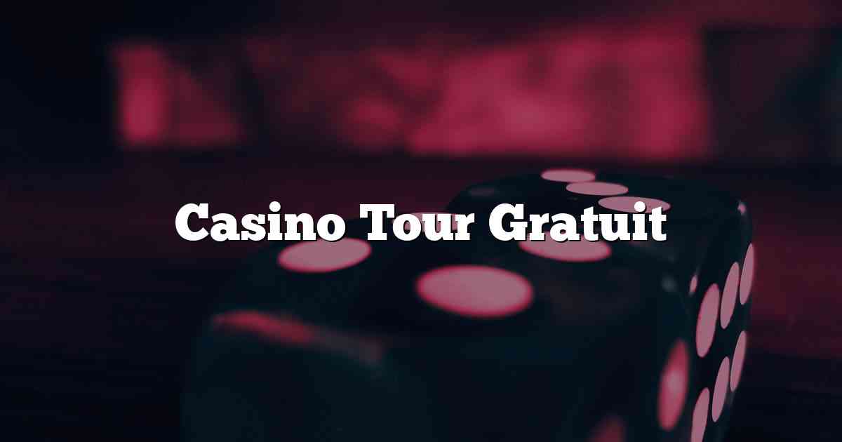 Casino Tour Gratuit