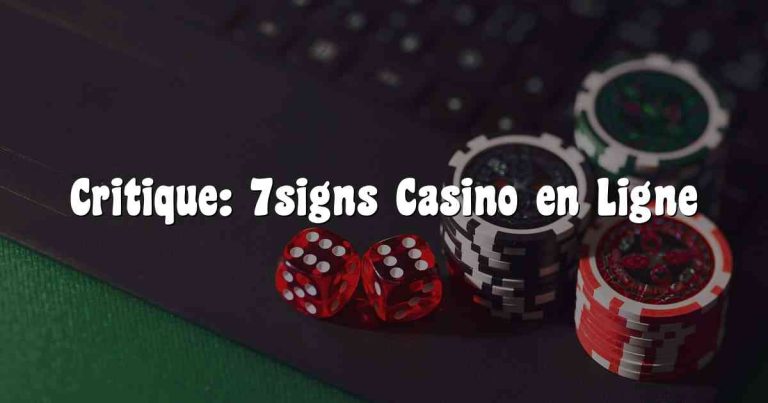 Critique: 7signs Casino en Ligne