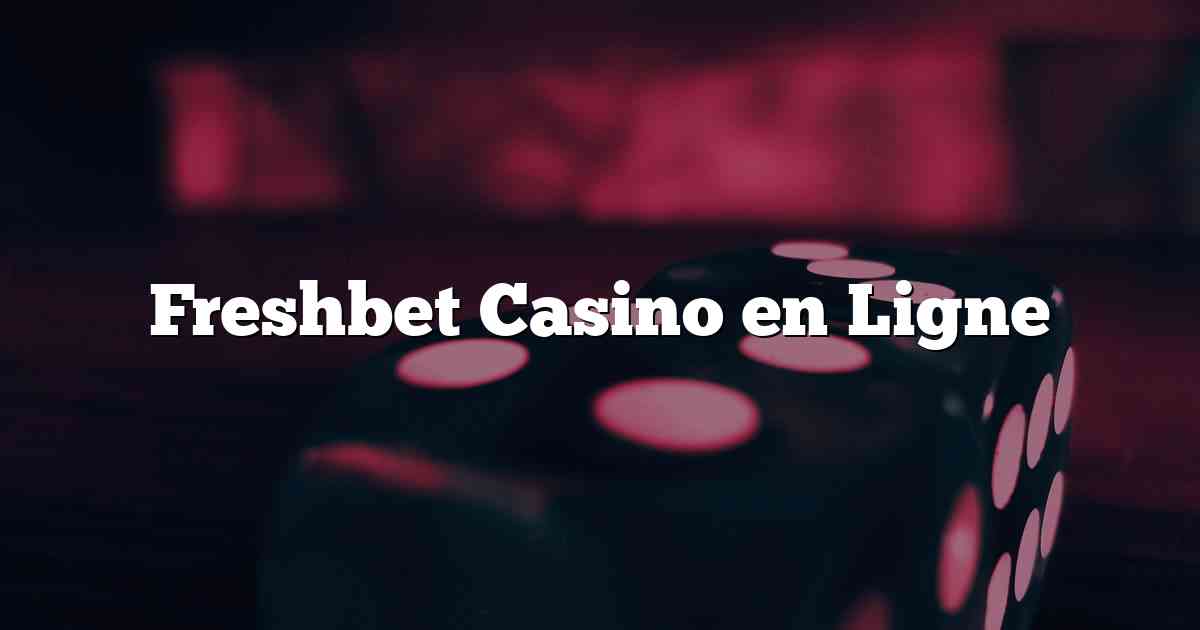 Freshbet Casino en Ligne