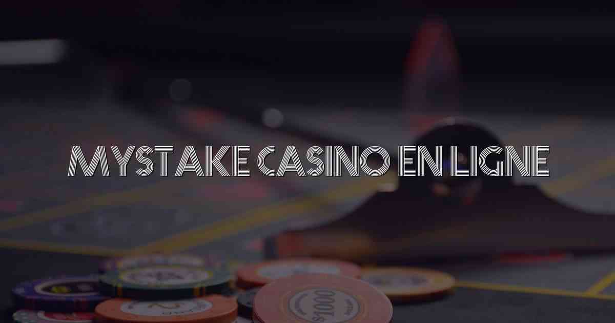 Mystake Casino en Ligne