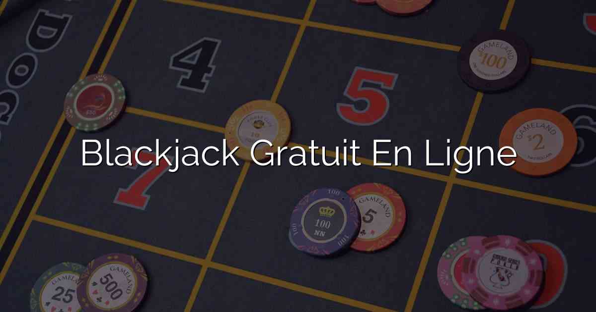 Blackjack Gratuit En Ligne