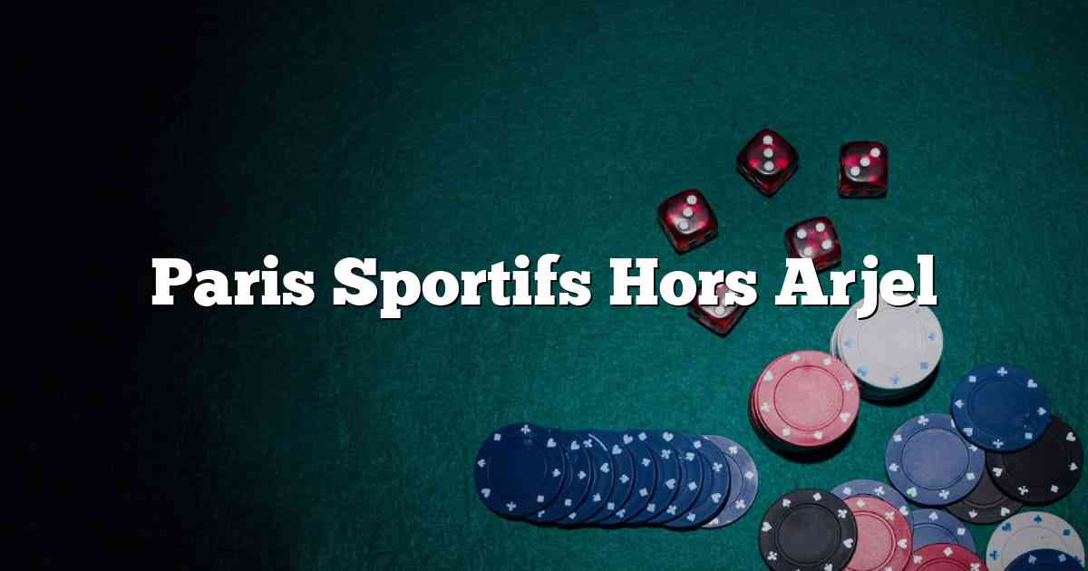 Paris Sportifs Hors Arjel