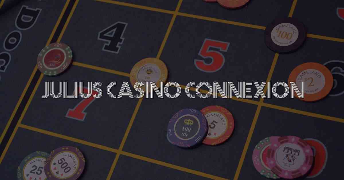 Julius Casino Connexion