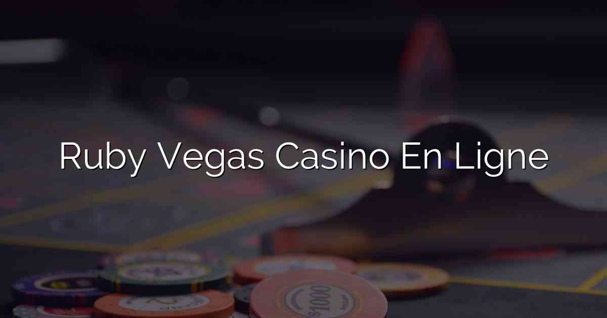 Ruby Vegas Casino En Ligne
