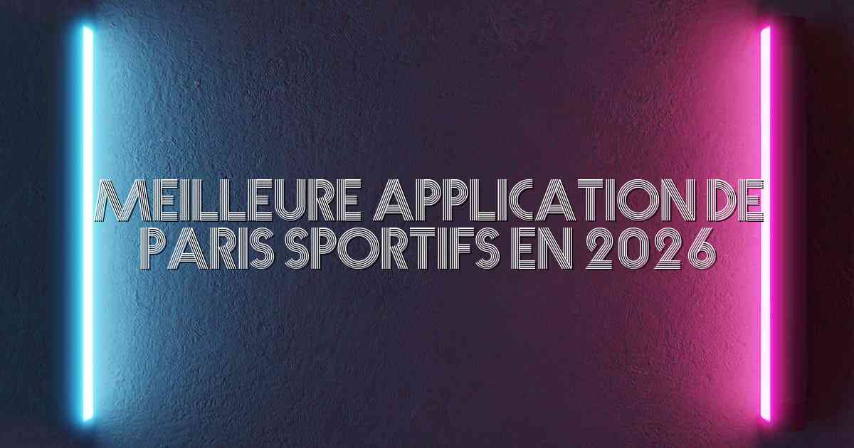 Meilleure Application de Paris Sportifs en 2026